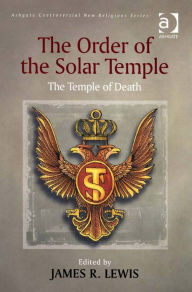 Title: The Order of the Solar Temple: The Temple of Death, Author: George D Chryssides