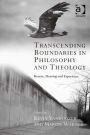 Transcending Boundaries in Philosophy and Theology: Reason, Meaning and Experience