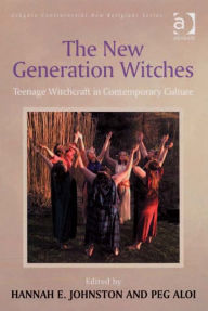 Title: The New Generation Witches: Teenage Witchcraft in Contemporary Culture, Author: Hannah E Johnston