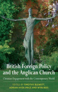 Title: British Foreign Policy and the Anglican Church: Christian Engagement with the Contemporary World, Author: Adrian Hyde-Price