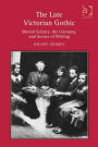 The Late Victorian Gothic: Mental Science, the Uncanny, and Scenes of Writing