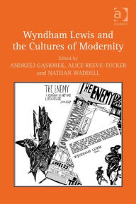 Title: Wyndham Lewis and the Cultures of Modernity, Author: Nathan Waddell