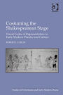 Costuming the Shakespearean Stage: Visual Codes of Representation in Early Modern Theatre and Culture