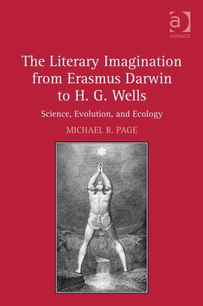 The Literary Imagination from Erasmus Darwin to H.G. Wells: Science, Evolution, and Ecology