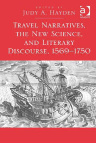 Title: Travel Narratives, the New Science, and Literary Discourse, 1569-1750, Author: Judy A. Hayden