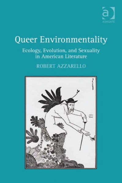 Queer Environmentality: Ecology, Evolution, and Sexuality in American Literature