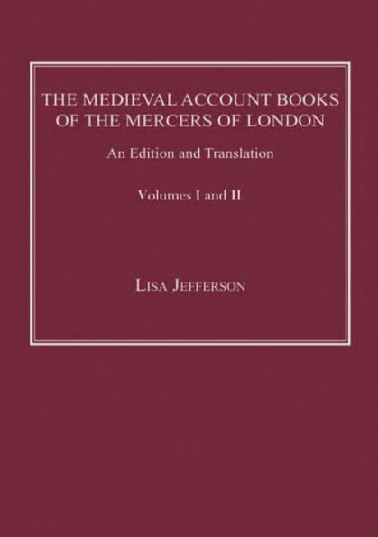 The Medieval Account Books of the Mercers of London: An Edition and Translation