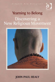 Title: Yearning to Belong: Discovering a New Religious Movement, Author: John Paul Healy