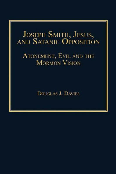 Joseph Smith, Jesus, and Satanic Opposition: Atonement, Evil and the Mormon Vision