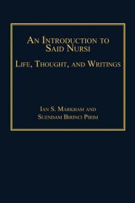 Title: An Introduction to Said Nursi: Life, Thought, and Writings, Author: Suendam Birinci Pirim