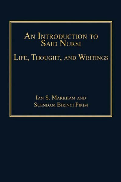 An Introduction to Said Nursi: Life, Thought, and Writings