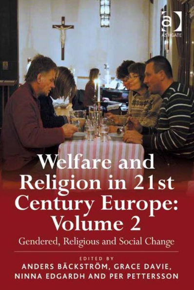 Welfare and Religion in 21st Century Europe: Volume 2: Gendered, Religious and Social Change