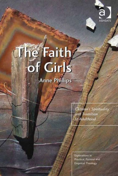 The Faith of Girls: Children's Spirituality and Transition to Adulthood