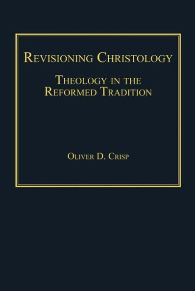 Revisioning Christology: Theology in the Reformed Tradition