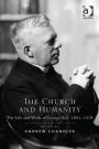 The Church and Humanity: The Life and Work of George Bell, 1883-1958