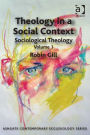 Theology in a Social Context: Sociological Theology Volume 1