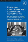 Personal Capitalism and Corporate Governance: British Manufacturing in the First Half of the Twentieth Century