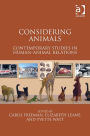 Considering Animals: Contemporary Studies in Human-Animal Relations