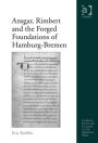 Ansgar, Rimbert and the Forged Foundations of Hamburg-Bremen