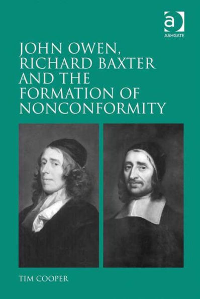 John Owen, Richard Baxter and the Formation of Nonconformity