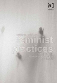 Title: Feminist Practices: Interdisciplinary Approaches to Women in Architecture, Author: Lori A. Brown