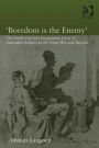 'Boredom is the Enemy': The Intellectual and Imaginative Lives of Australian Soldiers in the Great War and Beyond