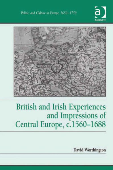 British and Irish Experiences and Impressions of Central Europe, c.1560-1688