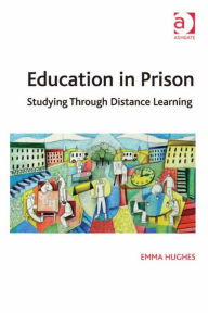 Title: Education in Prison: Studying Through Distance Learning, Author: Emma Hughes