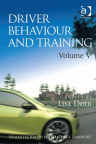 Title: Driver Behaviour and Training: Volume V, Author: Lisa Dorn