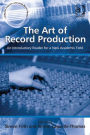 The Art of Record Production: An Introductory Reader for a New Academic Field