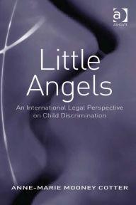 Title: Little Angels: An International Legal Perspective on Child Discrimination, Author: Anne-Marie Mooney Cotter
