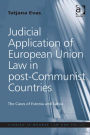 Judicial Application of European Union Law in post-Communist Countries: The Cases of Estonia and Latvia