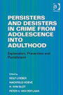 Persisters and Desisters in Crime from Adolescence into Adulthood: Explanation, Prevention and Punishment