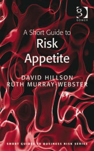 Title: A Short Guide to Risk Appetite, Author: David Hillson