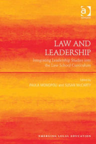 Title: Law and Leadership: Integrating Leadership Studies into the Law School Curriculum, Author: Susan McCarty