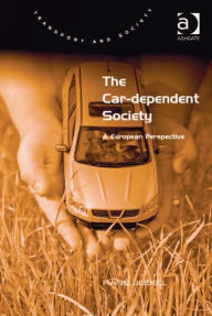 Title: The Car-dependent Society: A European Perspective, Author: Hans Jeekel