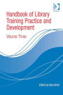 Handbook of Library Training Practice and Development: Volume Three