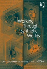 Title: Working Through Synthetic Worlds, Author: C.A.P. Smith