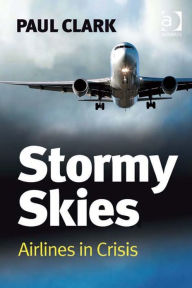 Title: Stormy Skies: Airlines in Crisis, Author: Paul Clark