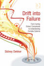 Drift into Failure: From Hunting Broken Components to Understanding Complex Systems