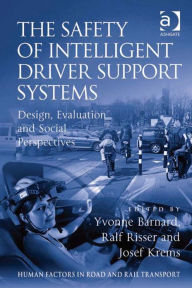 Title: The Safety of Intelligent Driver Support Systems: Design, Evaluation and Social Perspectives, Author: Yvonne Barnard