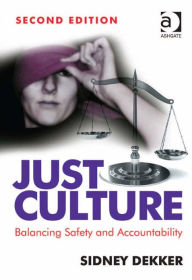 Title: Just Culture: Balancing Safety and Accountability, Author: Sidney Dekker