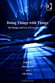 Title: Doing Things with Things: The Design and Use of Everyday Objects, Author: Alan Costall