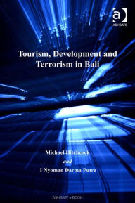 Title: Tourism, Development and Terrorism in Bali, Author: I Nyoman Darma Putra