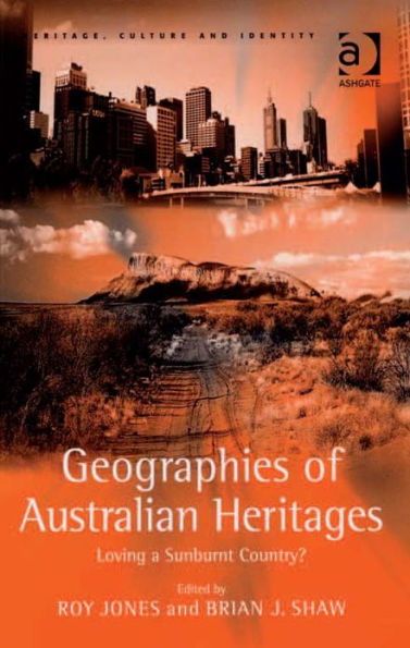 Geographies of Australian Heritages: Loving a Sunburnt Country?
