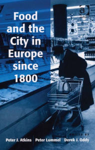 Title: Food and the City in Europe since 1800, Author: Peter Lummel