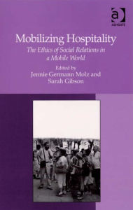 Title: Mobilizing Hospitality: The Ethics of Social Relations in a Mobile World, Author: Jennie Germann Molz