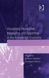 Title: Visualising Intangibles: Measuring and Reporting in the Knowledge Economy, Author: Giuseppe Marzo