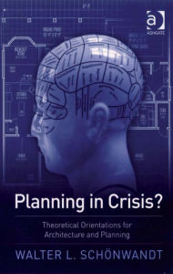Title: Planning in Crisis?: Theoretical Orientations for Architecture and Planning, Author: Walter Schoenwandt