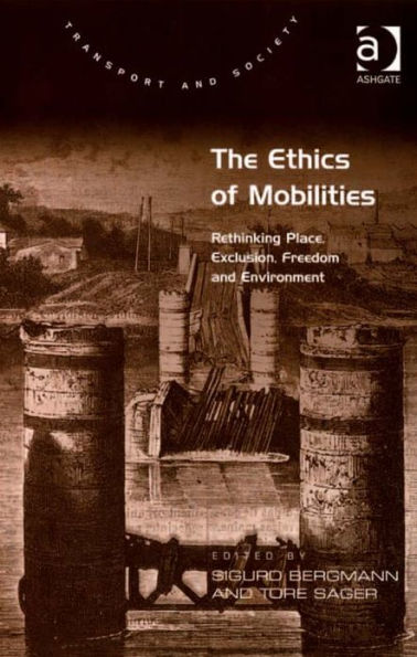 The Ethics of Mobilities: Rethinking Place, Exclusion, Freedom and Environment